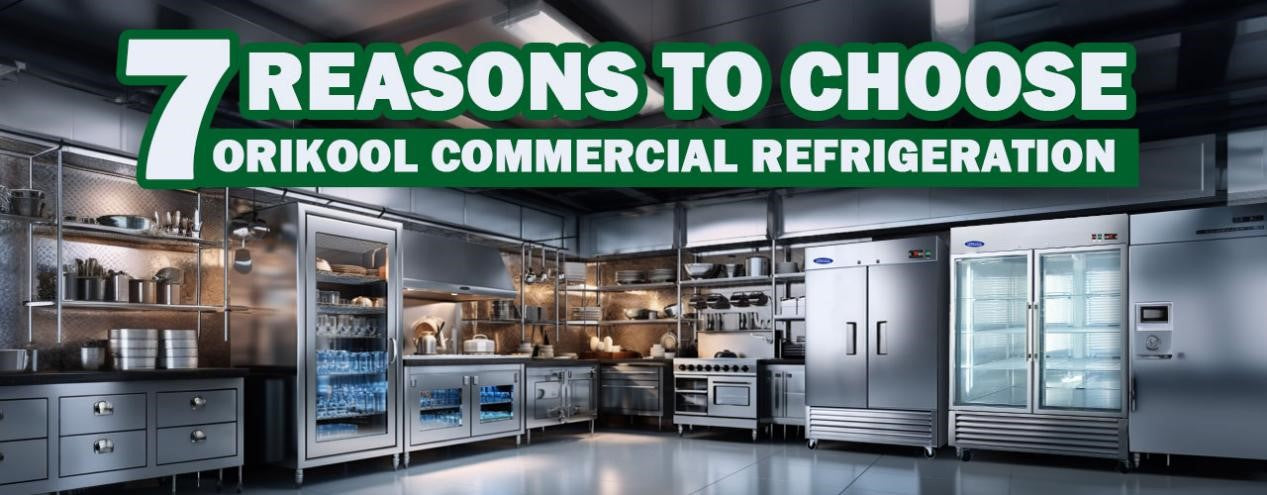 7 Reasons to Choose Orikool Commercial Refrigeration